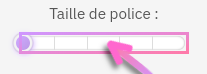 Vous pouvez changer la taille relative d'affichage des polices d'un bloc à l'aide de la barre graduelle.